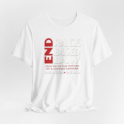 END RACE BASED LAW Canada Red White T-Shirt Short Sleeve