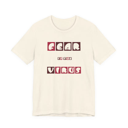 Fear Is The Virus 7 T-Shirt Short Sleeve