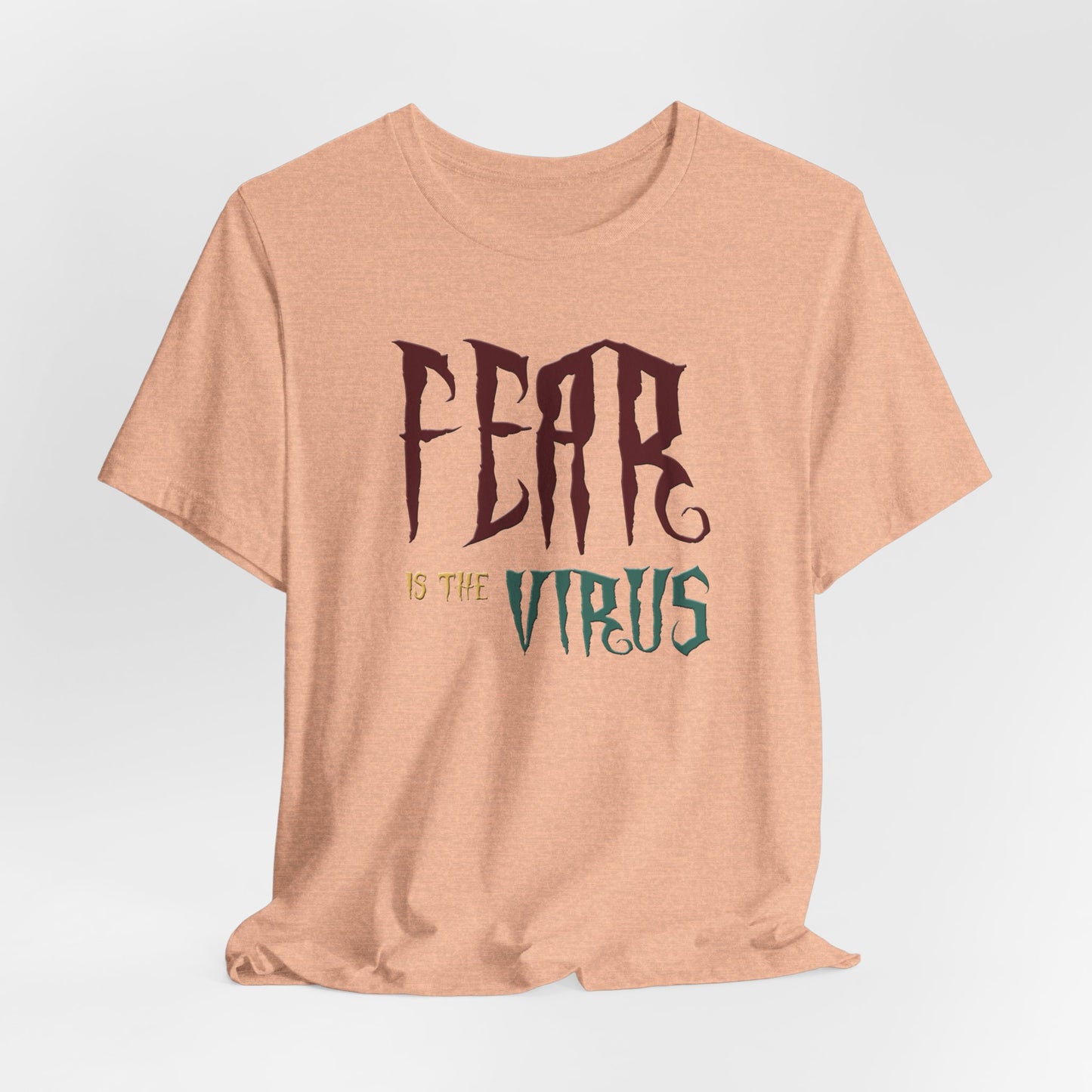 Fear Is The Virus 1 T-Shirt Short Sleeve