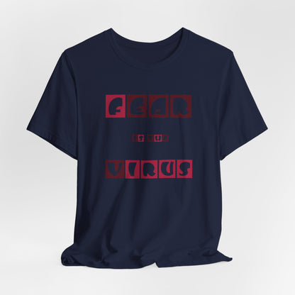Fear Is The Virus 7 T-Shirt Short Sleeve