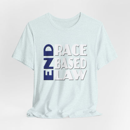 END RACE BASED LAW Blue White T-Shirt Short Sleeve