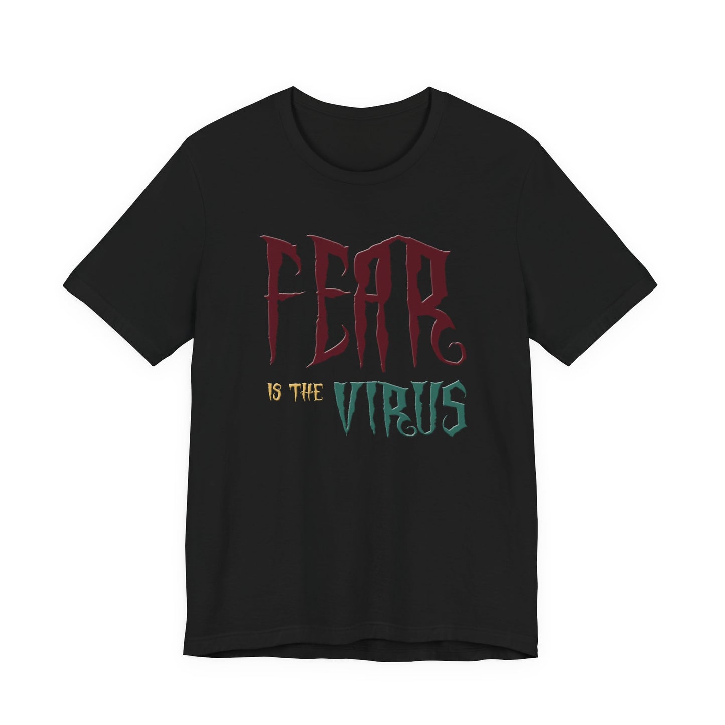 Fear Is The Virus 1 (front) 2 (back) T-Shirt Short Sleeve