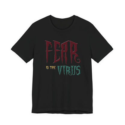 Fear Is The Virus 1 (front) 2 (back) T-Shirt Short Sleeve