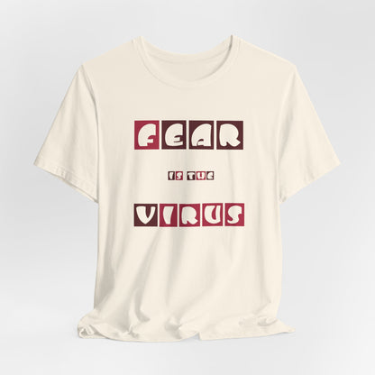 Fear Is The Virus 7 T-Shirt Short Sleeve