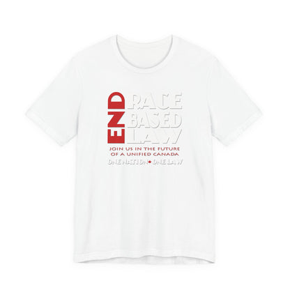 END RACE BASED LAW Canada Red White T-Shirt Short Sleeve