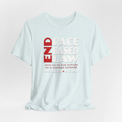 END RACE BASED LAW Canada Red White T-Shirt Short Sleeve