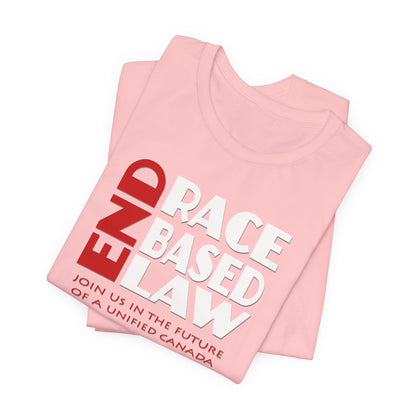 END RACE BASED LAW Canada Red White T-Shirt Short Sleeve