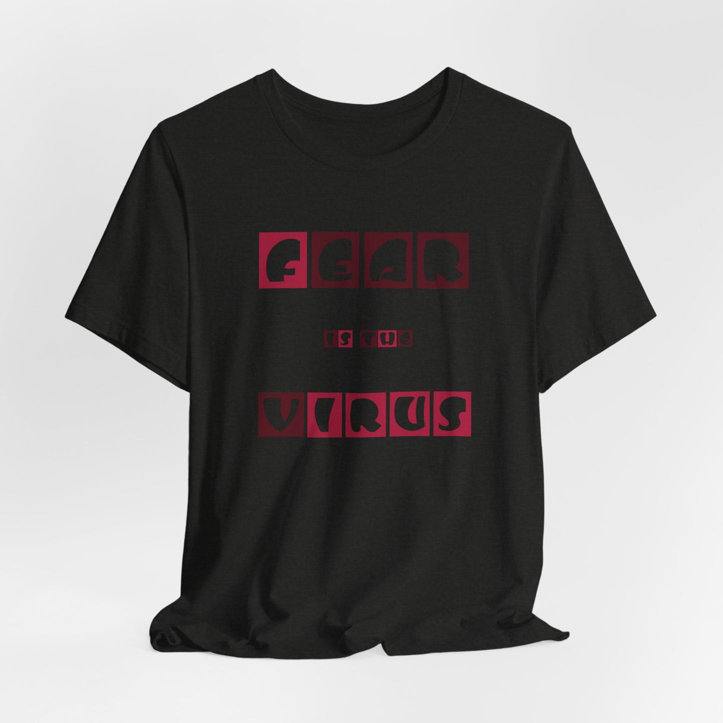 Fear Is The Virus 7 T-Shirt Short Sleeve