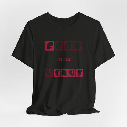 Fear Is The Virus 7 T-Shirt Short Sleeve