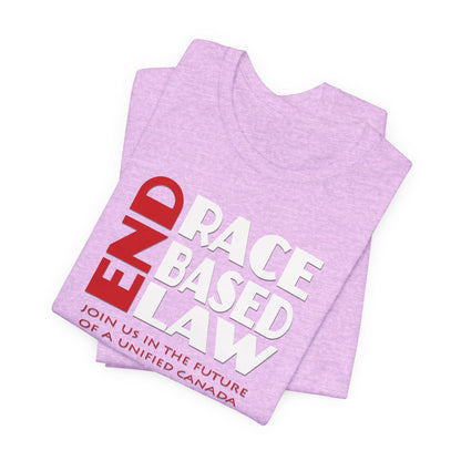 END RACE BASED LAW Canada Red White T-Shirt Short Sleeve