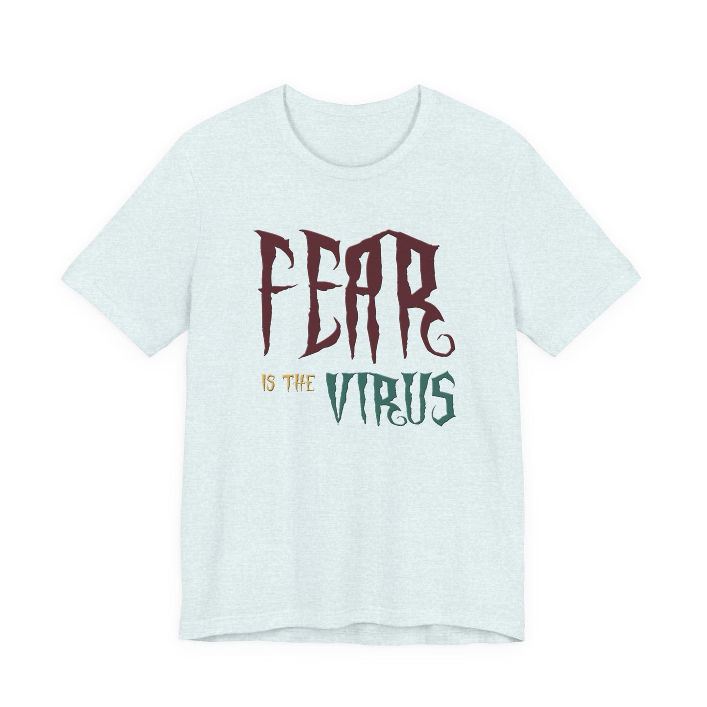 Fear Is The Virus 1 (front) 2 (back) T-Shirt Short Sleeve