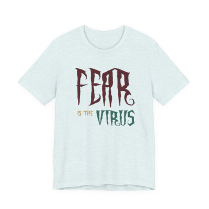 Fear Is The Virus 1 (front) 2 (back) T-Shirt Short Sleeve