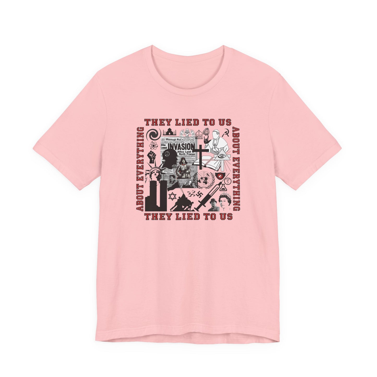 They Lied To Us About Everything T-Shirt Short Sleeve