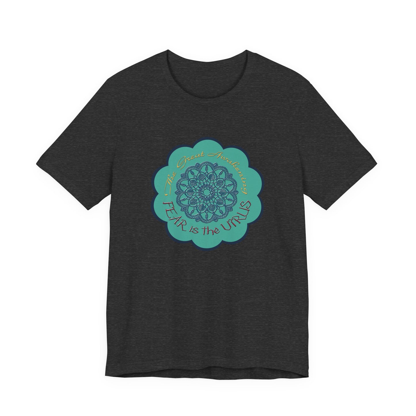 Fear Is The Virus 4 T-Shirt Short Sleeve