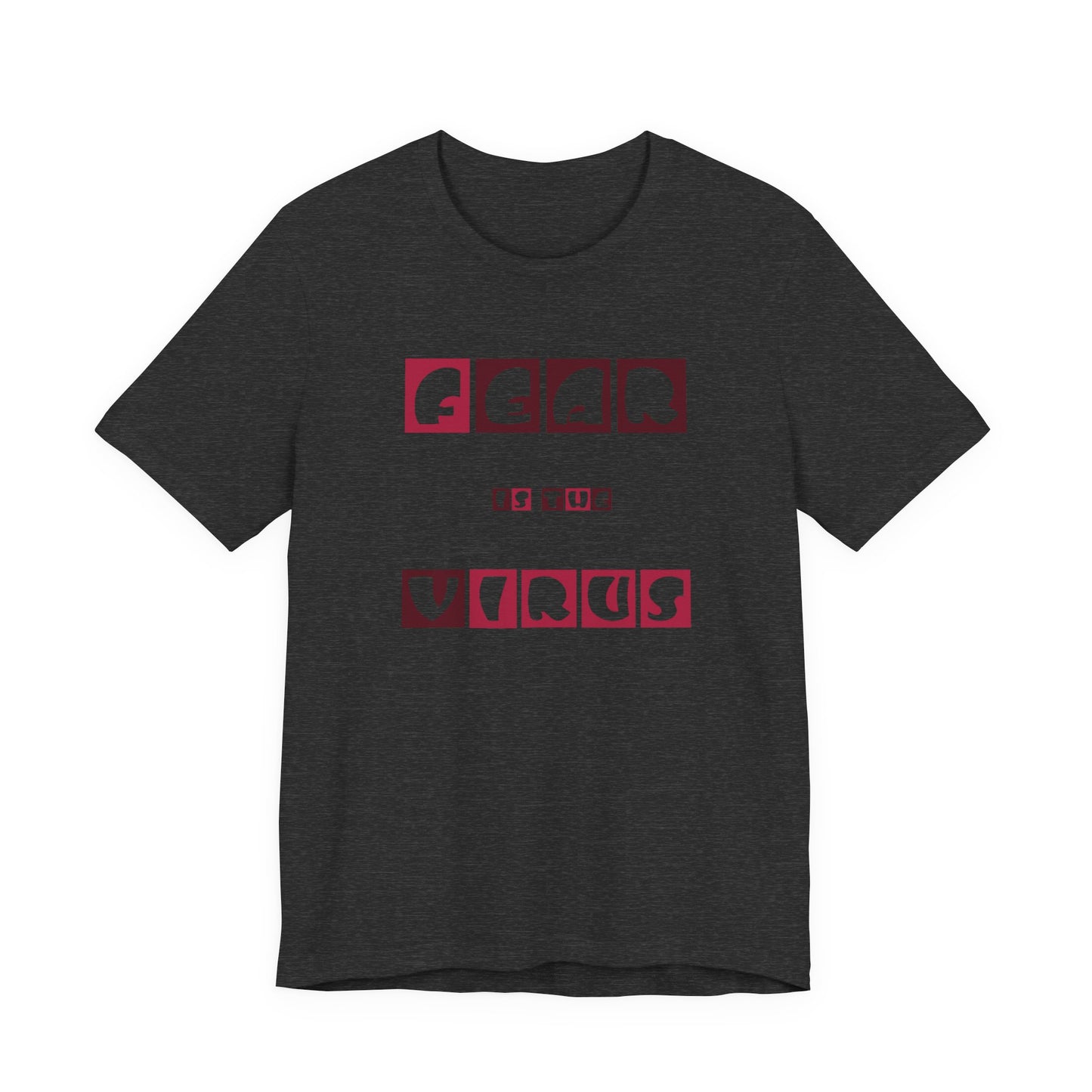 Fear Is The Virus 7 T-Shirt Short Sleeve