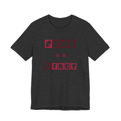 Fear Is The Virus 7 T-Shirt Short Sleeve