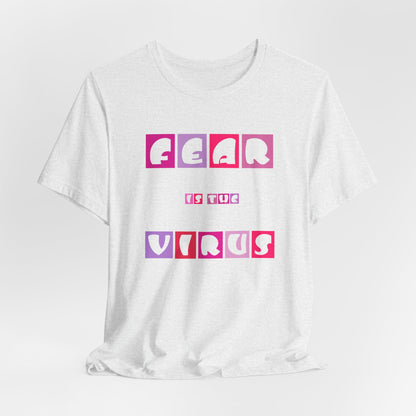 Fear Is The Virus 6 T-Shirt Short Sleeve
