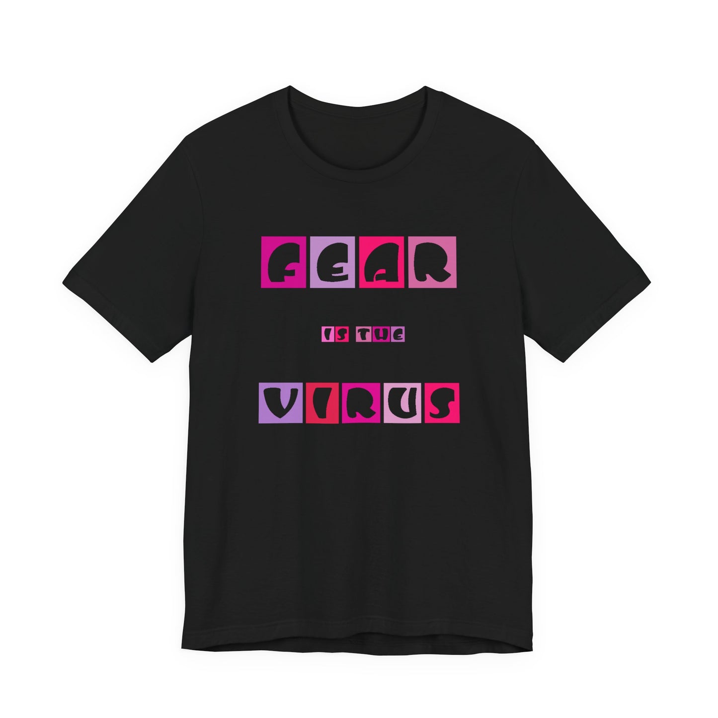 Fear Is The Virus 6 T-Shirt Short Sleeve
