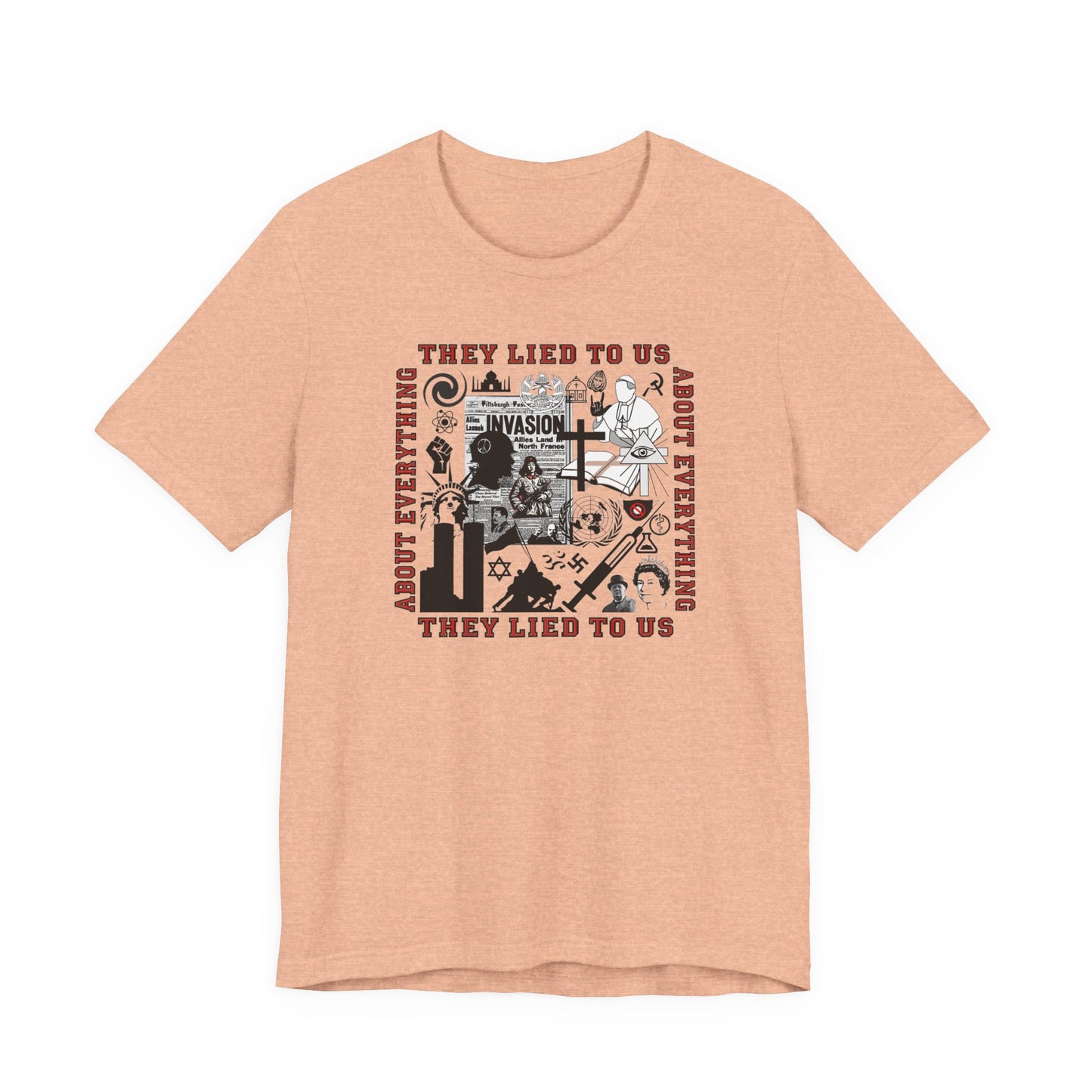 They Lied To Us About Everything T-Shirt Short Sleeve