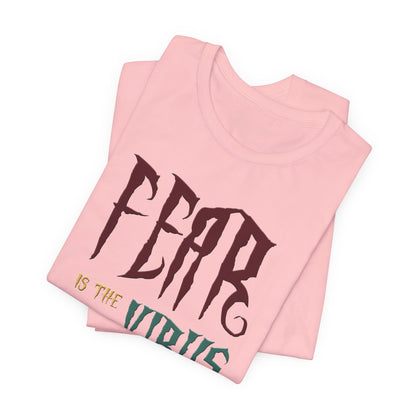 Fear Is The Virus 1 T-Shirt Short Sleeve