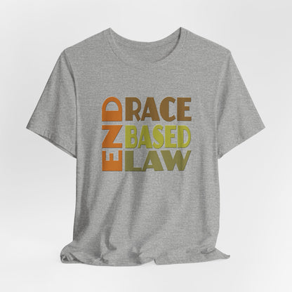 END RACE BASED LAW Earth Tones T-Shirt Short Sleeve