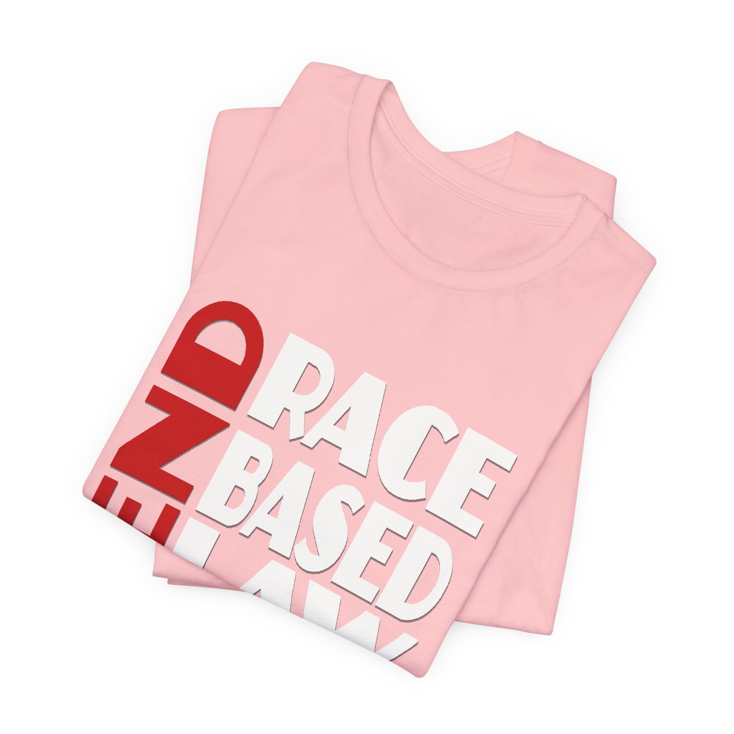 END RACE BASED LAW  Red White T-Shirt Short Sleeve