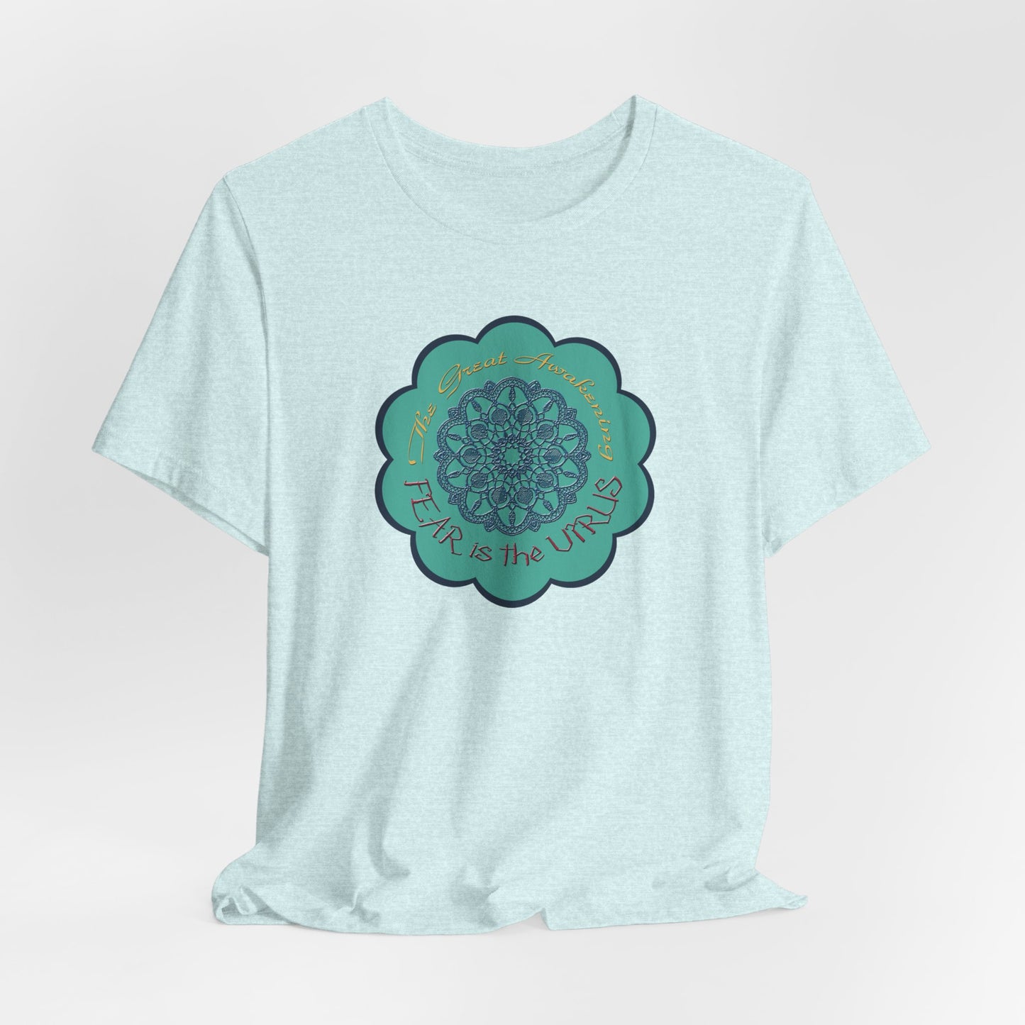 Fear Is The Virus 4 (front) 9 (back) T-Shirt Short Sleeve