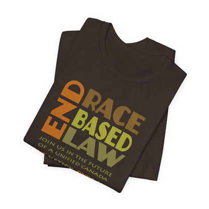END RACE BASED LAW Canada Earth Tones T-Shirt Short Sleeve
