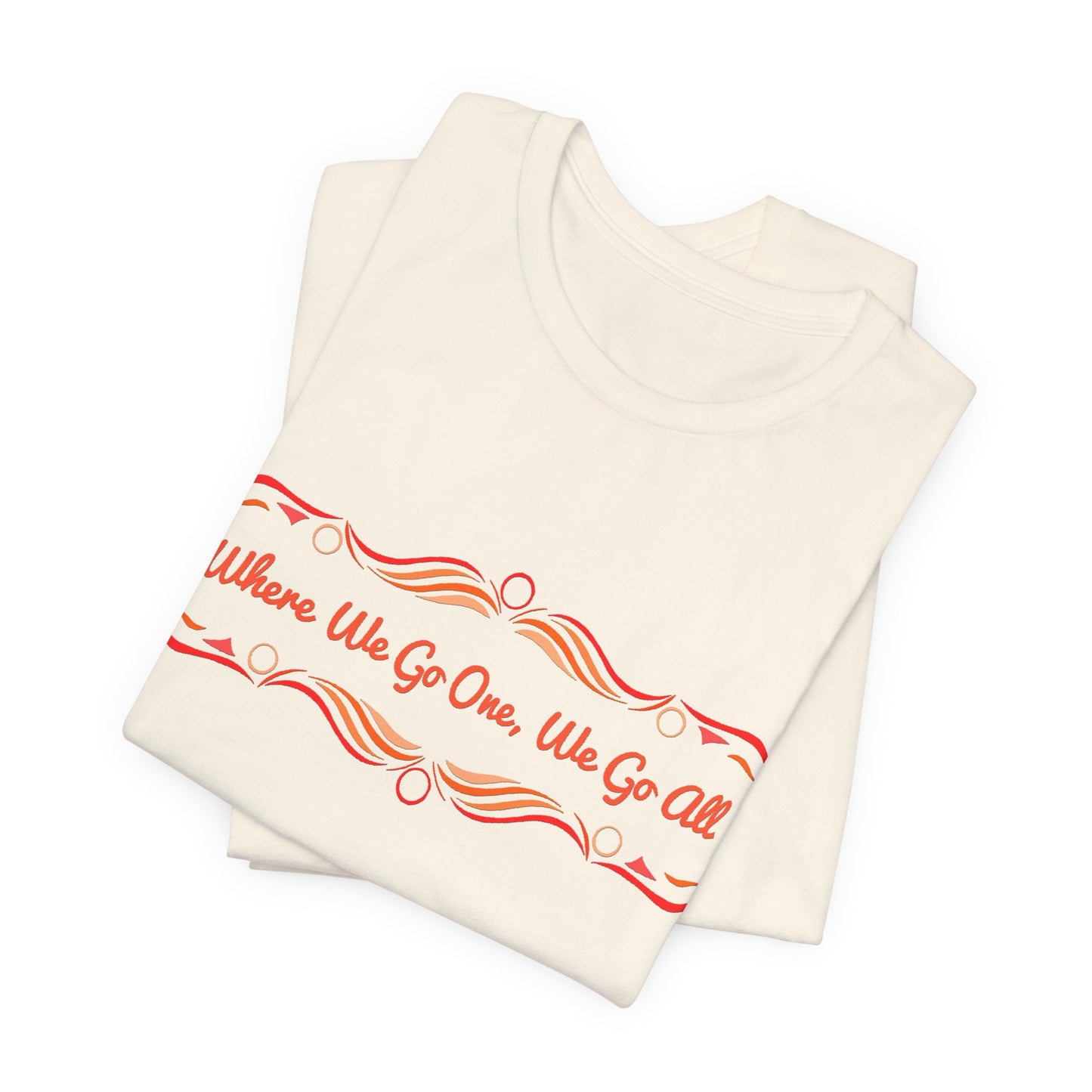 Where We Go One, We Go All T-Shirt Short Sleeve