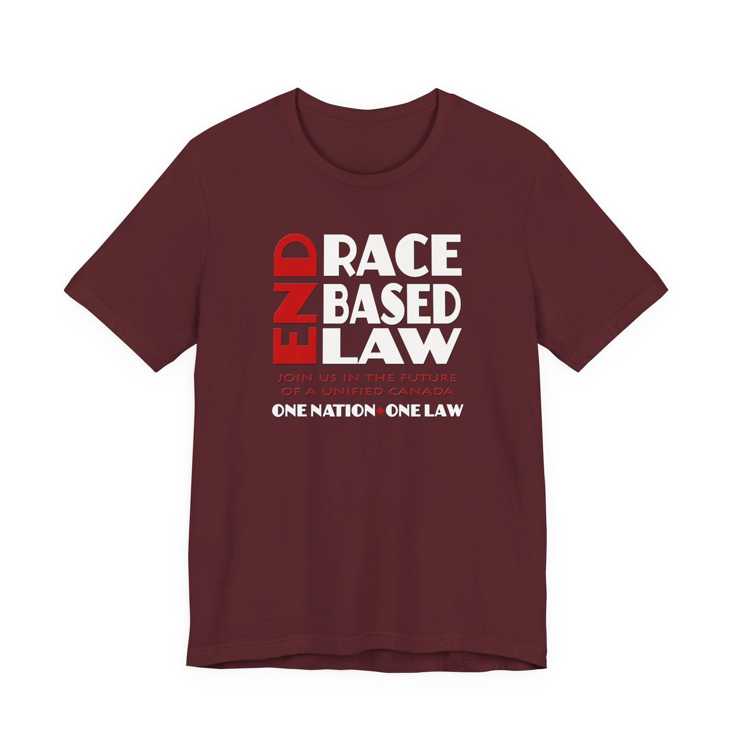 END RACE BASED LAW Canada Red White T-Shirt Short Sleeve