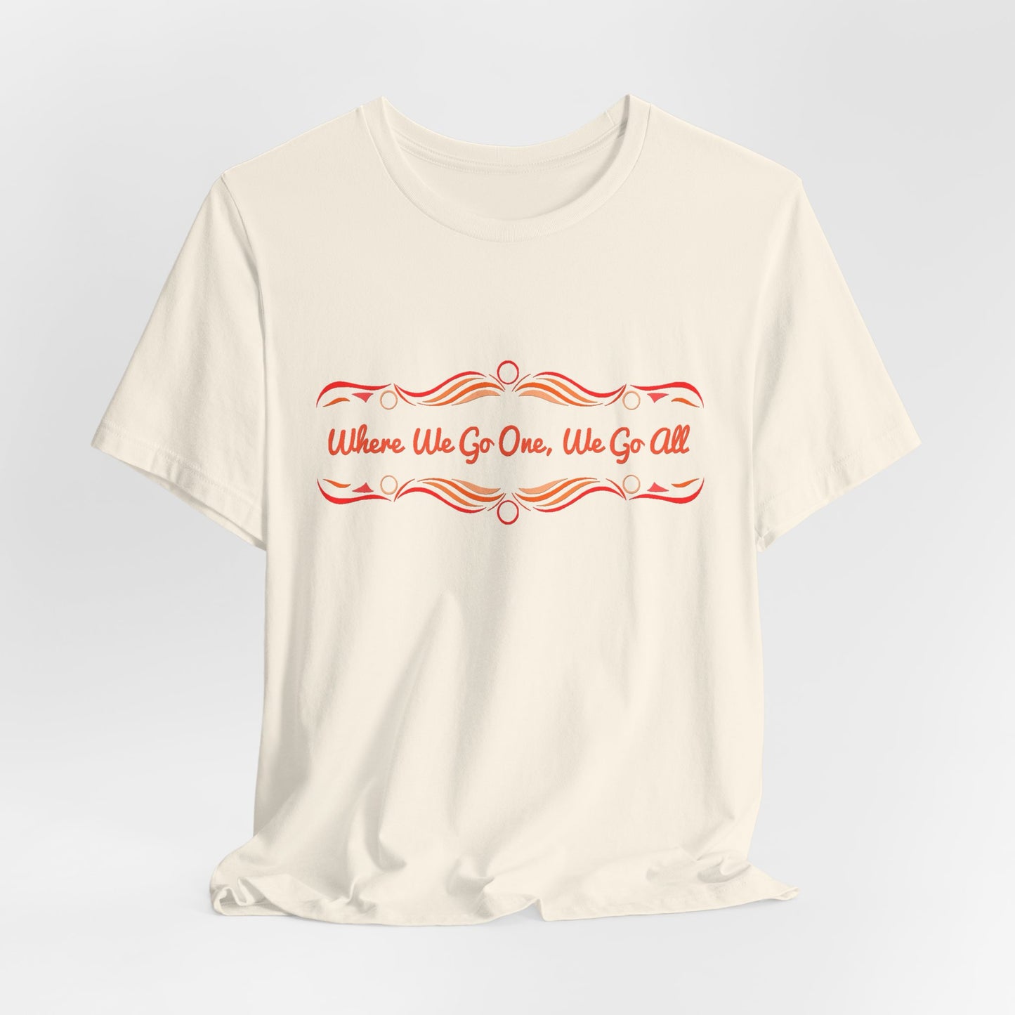 Where We Go One, We Go All T-Shirt Short Sleeve