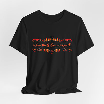 Where We Go One, We Go All T-Shirt Short Sleeve