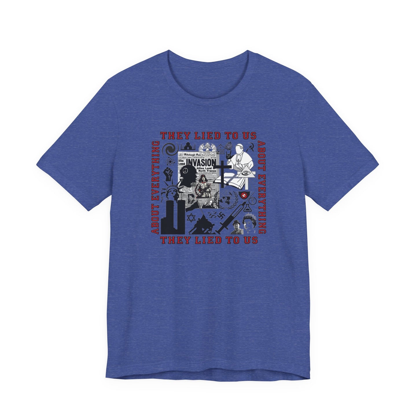 They Lied To Us About Everything T-Shirt Short Sleeve