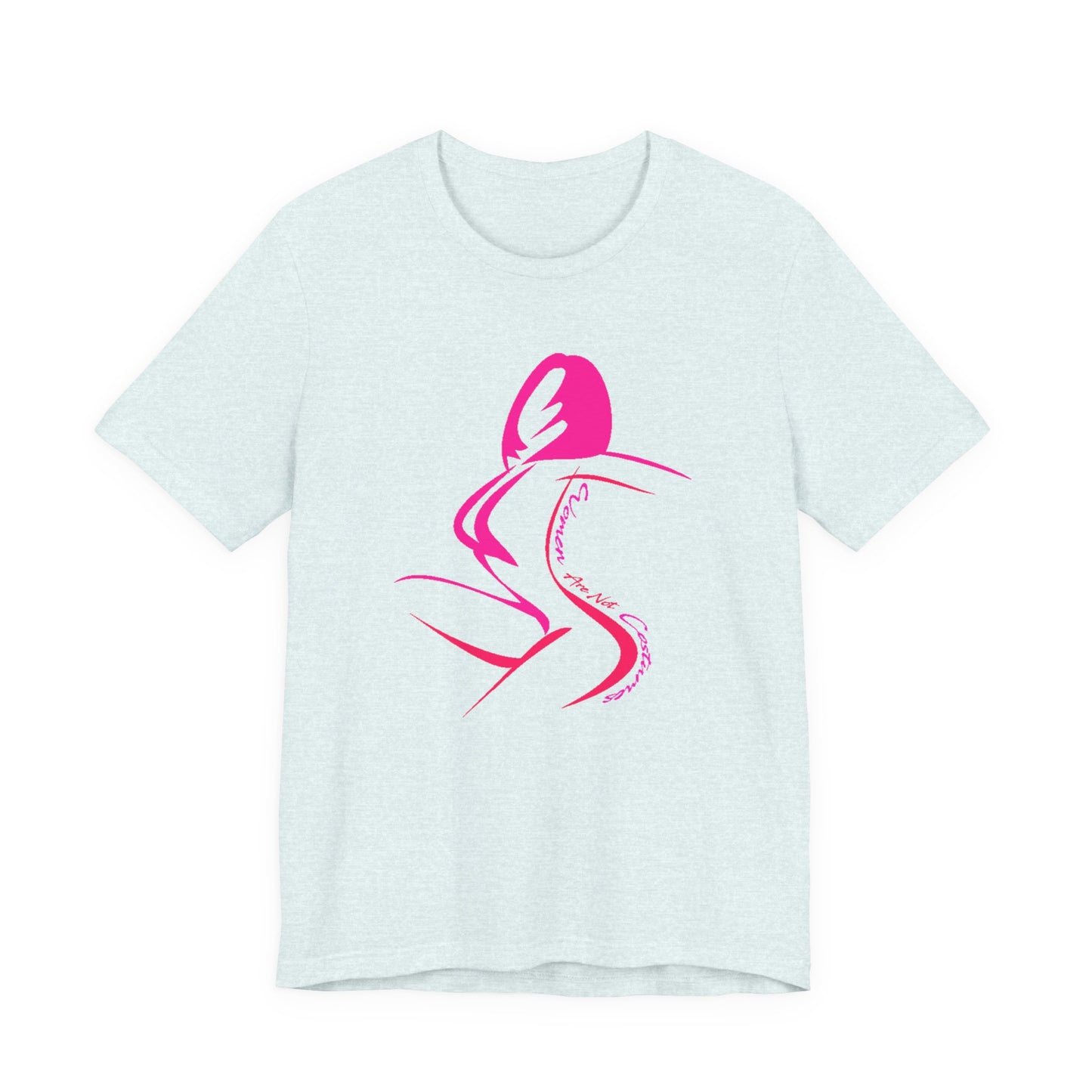 Women Are Not Costumes T-Shirt Short Sleeve