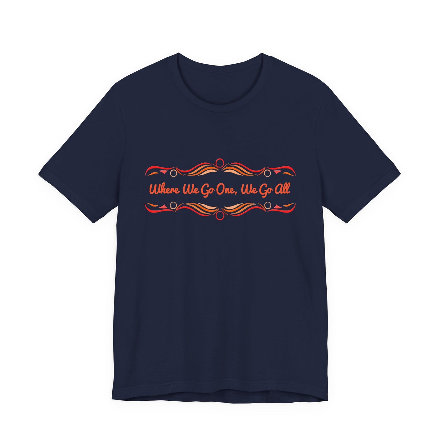 Where We Go One, We Go All T-Shirt Short Sleeve