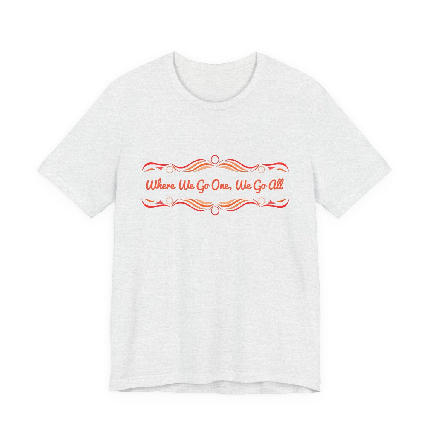 Where We Go One, We Go All T-Shirt Short Sleeve