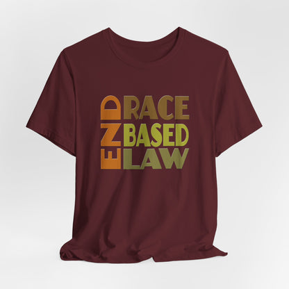END RACE BASED LAW Earth Tones T-Shirt Short Sleeve