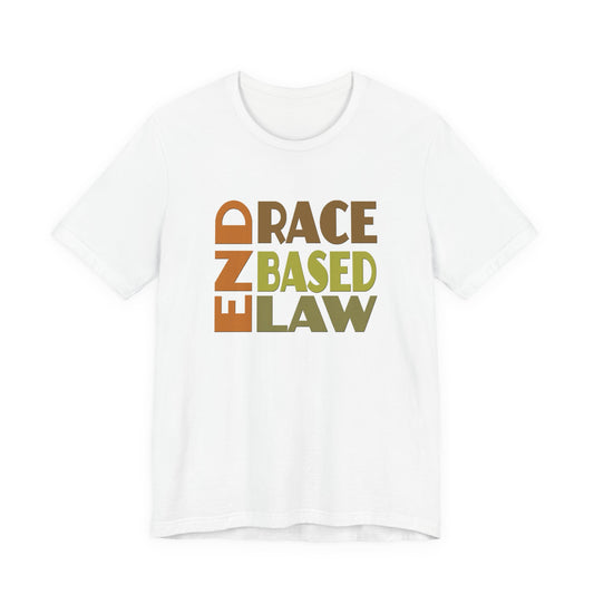 END RACE BASED LAW Earth Tones T-Shirt Short Sleeve