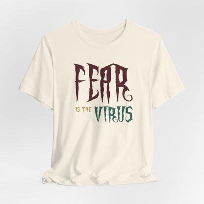 Fear Is The Virus 1 T-Shirt Short Sleeve