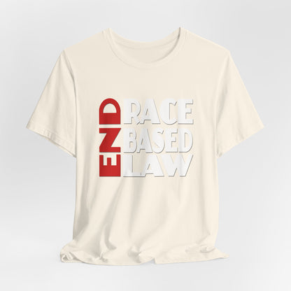 END RACE BASED LAW  Red White T-Shirt Short Sleeve
