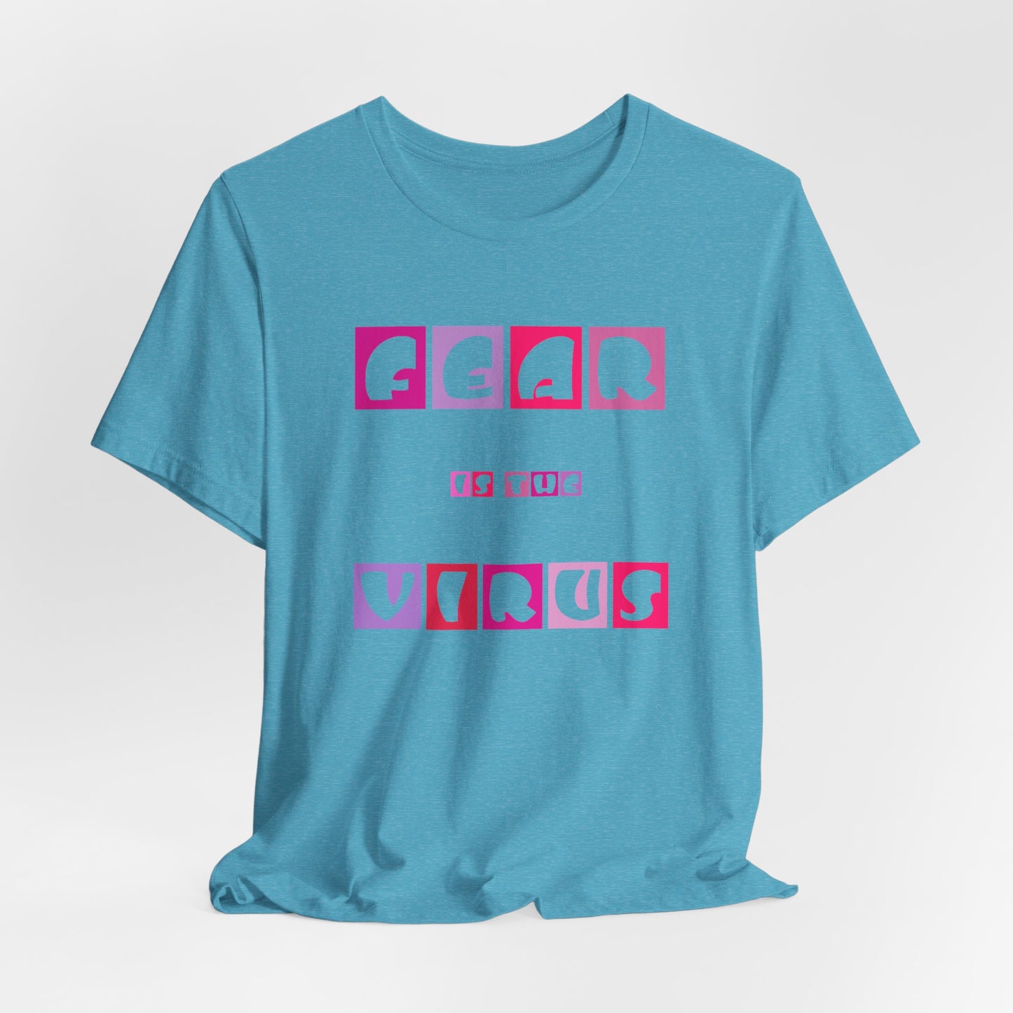Fear Is The Virus 6 T-Shirt Short Sleeve