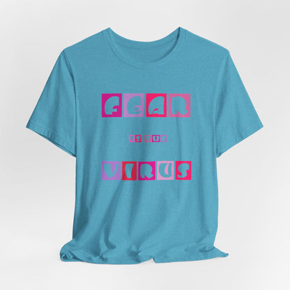 Fear Is The Virus 6 T-Shirt Short Sleeve