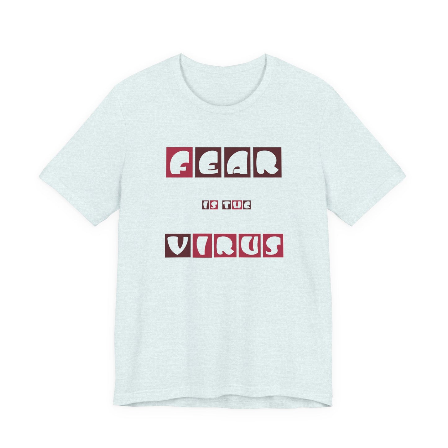 Fear Is The Virus 7 T-Shirt Short Sleeve
