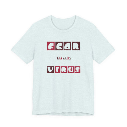 Fear Is The Virus 7 T-Shirt Short Sleeve