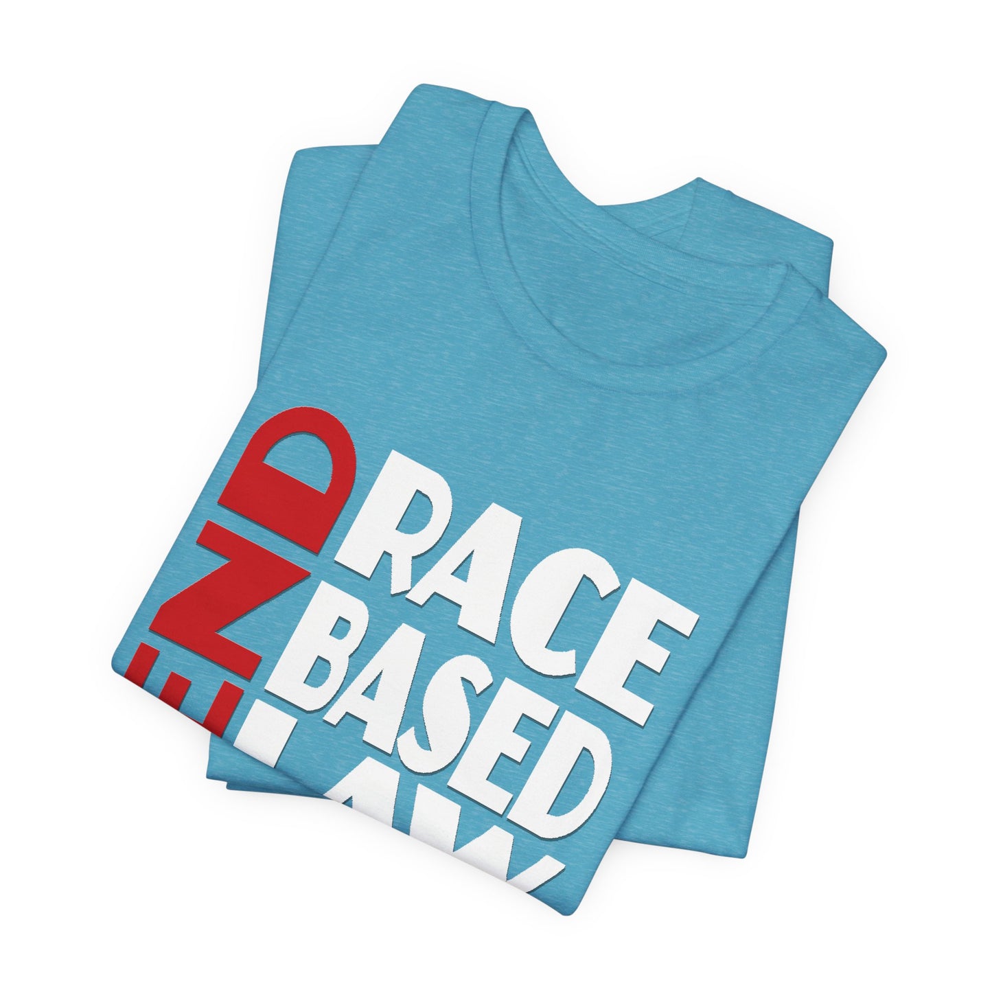 END RACE BASED LAW  Red White T-Shirt Short Sleeve