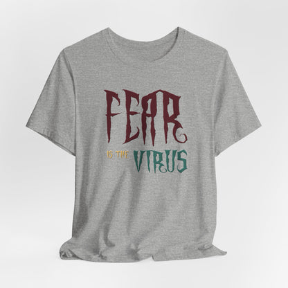 Fear Is The Virus 1 T-Shirt Short Sleeve