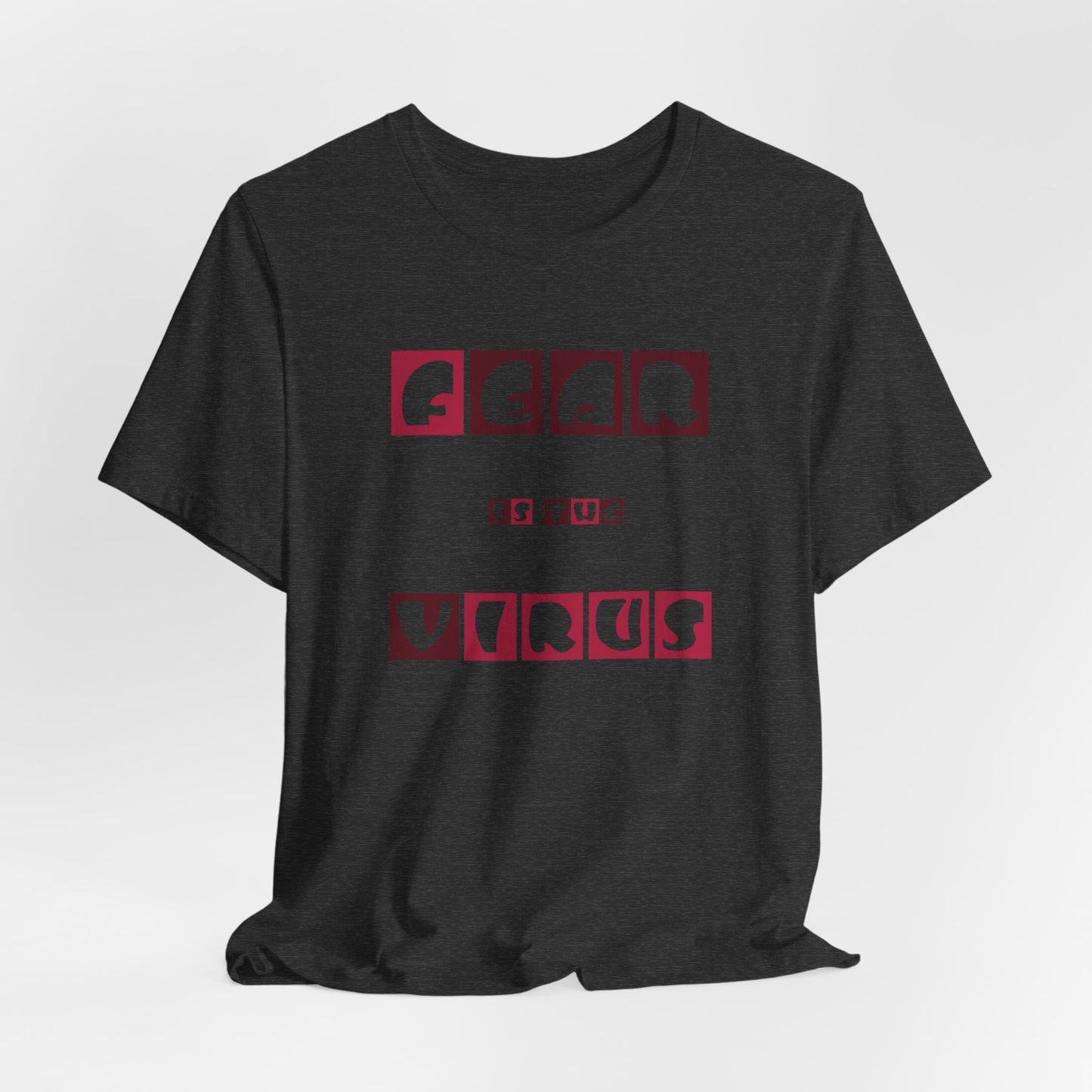 Fear Is The Virus 7 T-Shirt Short Sleeve