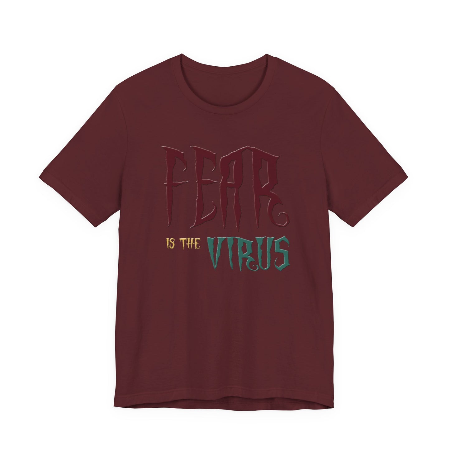 Fear Is The Virus 1 (front) 2 (back) T-Shirt Short Sleeve