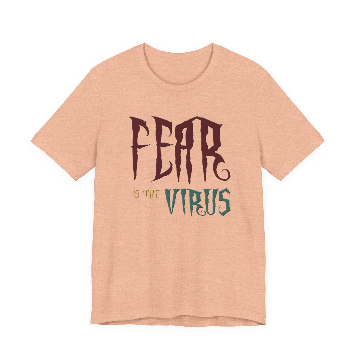 Fear Is The Virus 1 (front) 2 (back) T-Shirt Short Sleeve