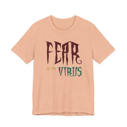 Fear Is The Virus 1 (front) 2 (back) T-Shirt Short Sleeve